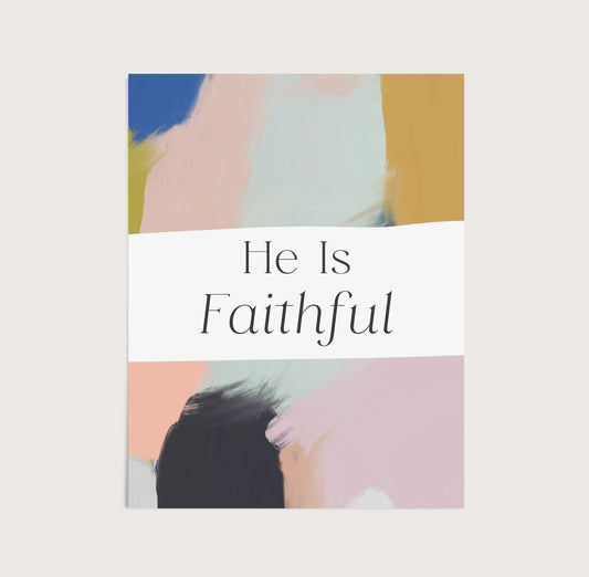 He Is Faithful Art Print