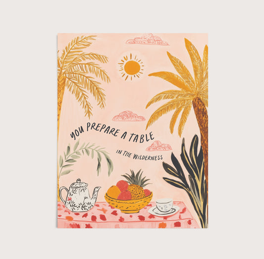 You Prepare A Table In The Wilderness Art Print